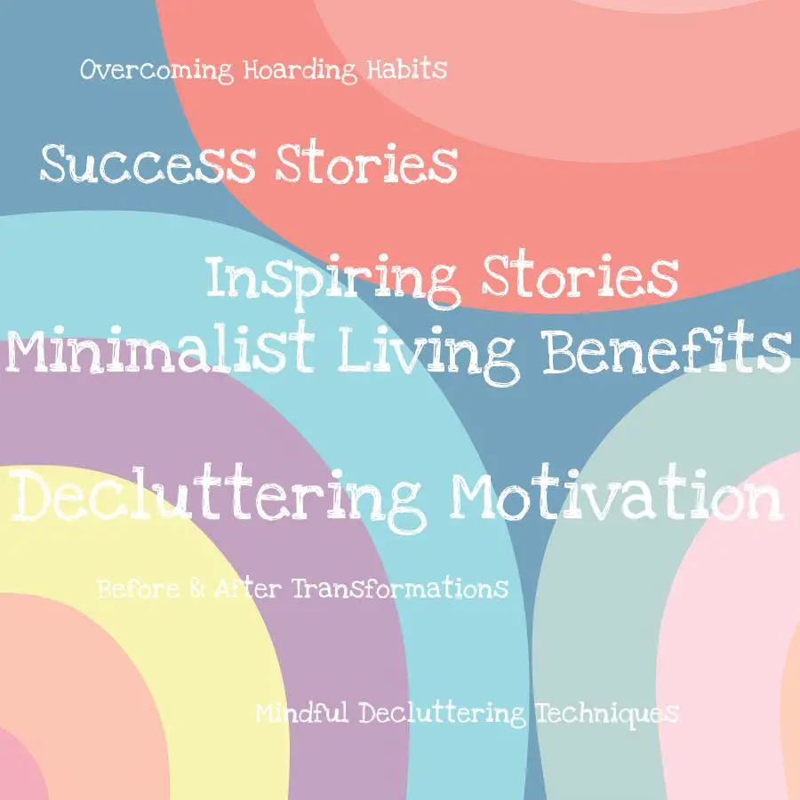 decluttering motivation inspiring stories to fuel your journey