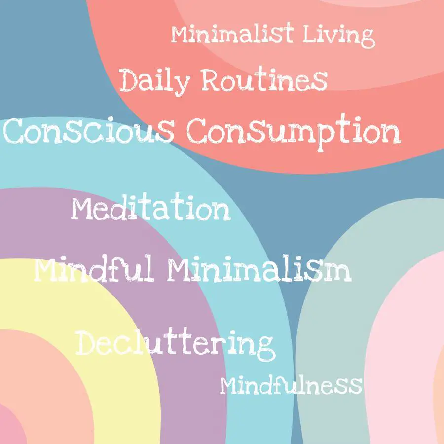 mindful minimalism practices incorporating mindfulness in your minimalist journey